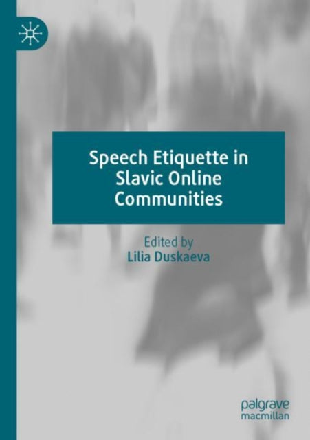 Book cover of: Speech Etiquette in Slavic Online Communities. By: Lilia Duskaeva