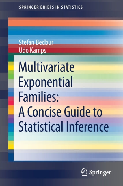 Book cover of: Multivariate Exponential Families: A Concise Guide to Statistical Inference. By: Stefan Bedbur