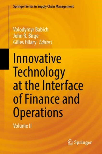 Book cover of: Innovative Technology at the Interface of Finance and Operations. By: Volodymyr Babich