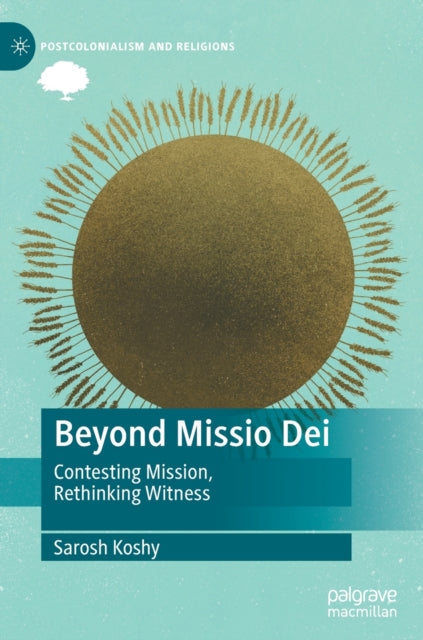 Book cover of: Beyond Missio Dei. By: Sarosh Koshy
