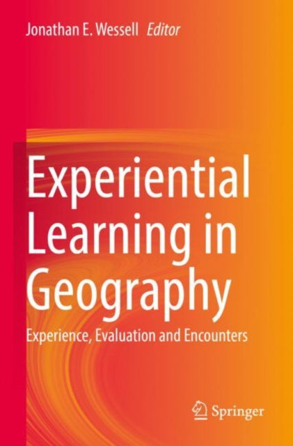 Book cover of: Experiential Learning in Geography. By: Jonathan E. Wessell