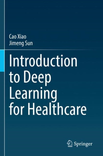 Book cover of: Introduction to Deep Learning for Healthcare. By: Cao Xiao