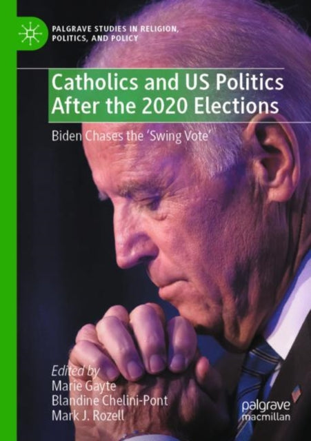 Book cover of: Catholics and US Politics After the 2020 Elections. By: Marie Gayte