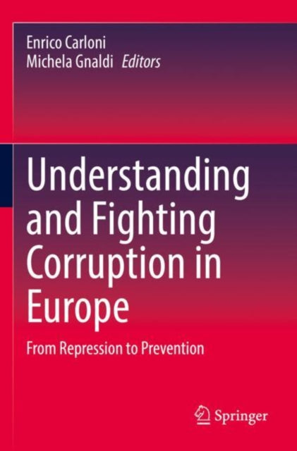 Book cover of: Understanding and Fighting Corruption in Europe. By: Enrico Carloni