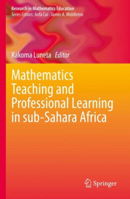 Book cover of: Mathematics Teaching and Professional Learning in sub-Sahara Africa. By: Kakoma Luneta