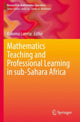 Book cover of: Mathematics Teaching and Professional Learning in sub-Sahara Africa. By: Kakoma Luneta