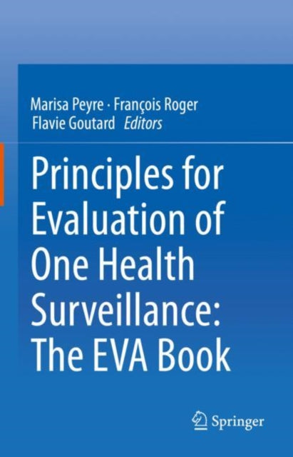 Book cover of: Principles for Evaluation of One Health Surveillance: The EVA Book. By: Marisa Peyre
