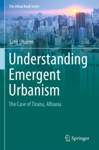 Book cover of: Understanding Emergent Urbanism. By: Sotir Dhamo
