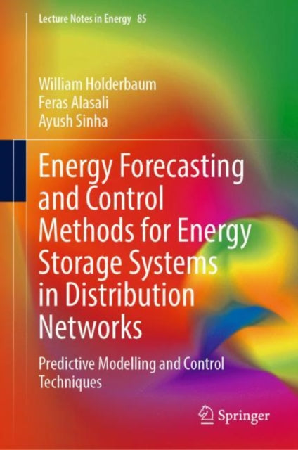 Book cover of: Energy Forecasting and Control Methods for Energy Storage Systems in Distribution Networks. By: William Holderbaum