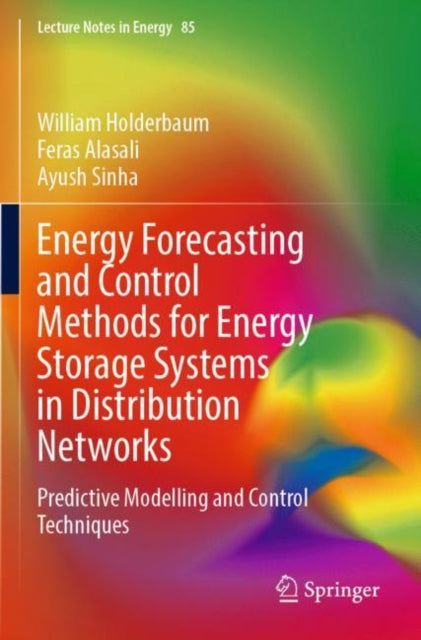Book cover of: Energy Forecasting and Control Methods for Energy Storage Systems in Distribution Networks. By: William Holderbaum
