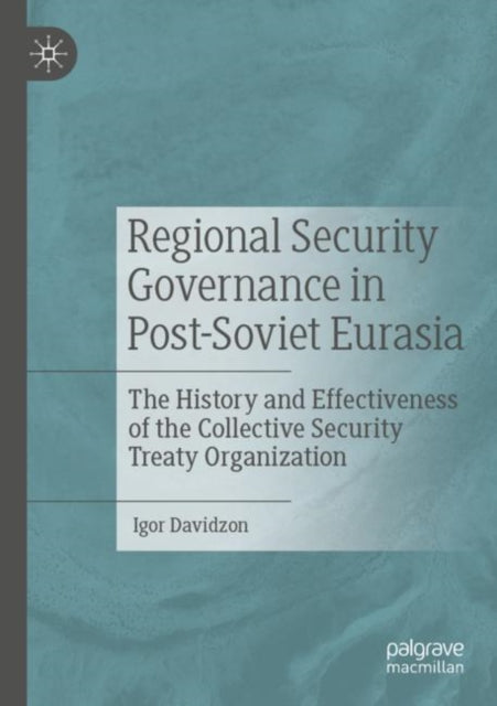 Book cover of: Regional Security Governance in Post-Soviet Eurasia. By: Igor Davidzon