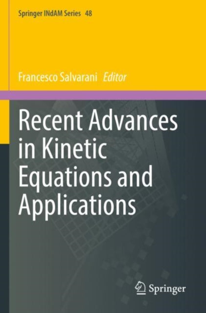 Book cover of: Recent Advances in Kinetic Equations and Applications. By: Francesco Salvarani