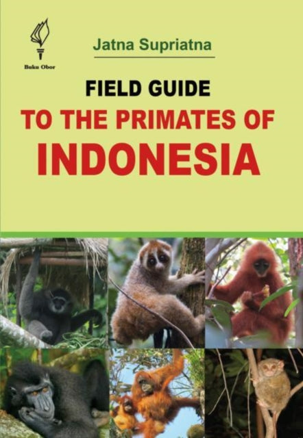 Book cover of: Field Guide to the Primates of Indonesia. By: Jatna Supriatna