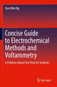 Book cover of: Concise Guide to Electrochemical Methods and Voltammetry. By: Xian Wen Ng