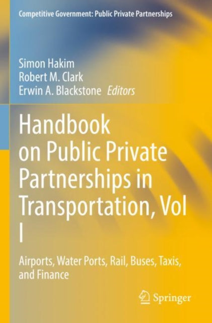 Book cover of: Handbook on Public Private Partnerships in Transportation, Vol I. By: Simon Hakim