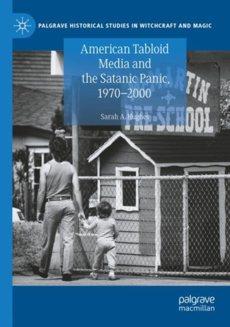 Book cover of: American Tabloid Media and the Satanic Panic, 1970-2000. By: Sarah A. Hughes
