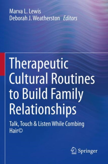 Book cover of: Therapeutic Cultural Routines to Build Family Relationships. By: Marva L. Lewis