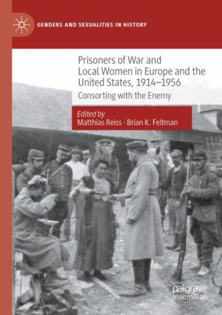 Book cover of: Prisoners of War and Local Women in Europe and the United States, 1914-1956. By: Matthias Reiss
