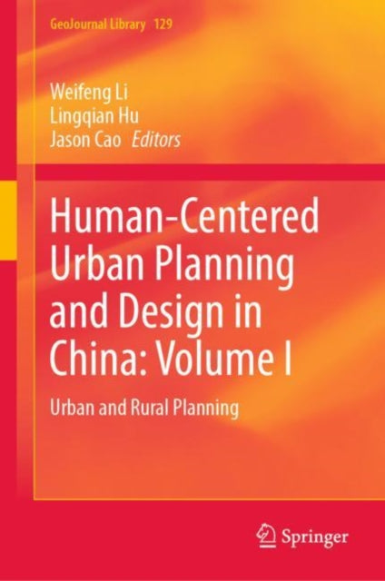 Book cover of: Human-Centered Urban Planning and Design in China: Volume I. By: Weifeng Li