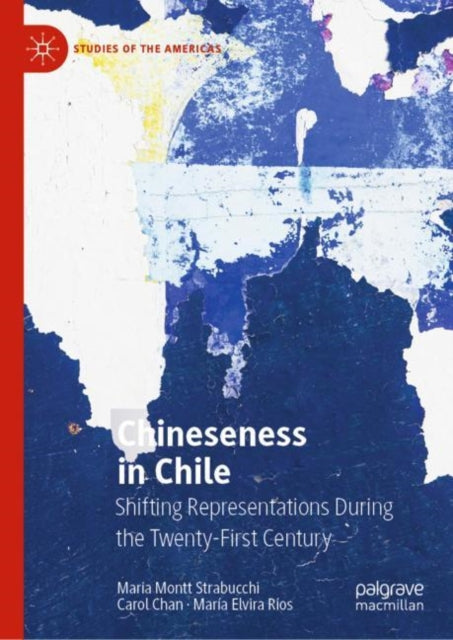 Book cover of: Chineseness in Chile. By: Maria Montt Strabucchi