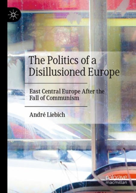 Book cover of: Politics of a Disillusioned Europe. By: André Liebich