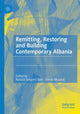 Book cover of: Remitting, Restoring and Building Contemporary Albania. By: Natasa Gregorič Bon