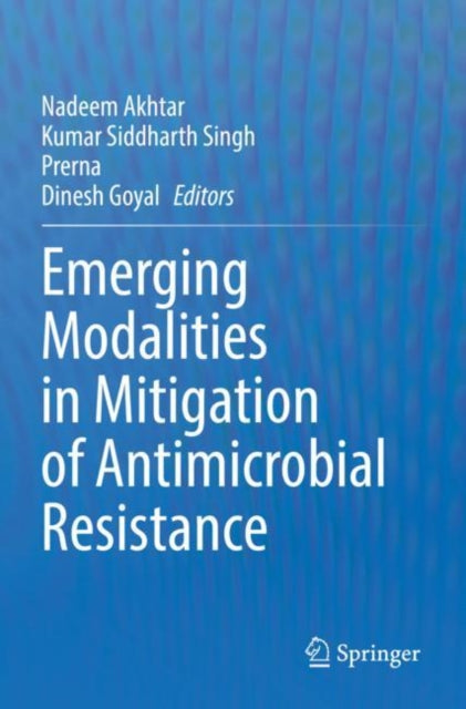 Book cover of: Emerging Modalities in Mitigation of Antimicrobial Resistance. By: Nadeem Akhtar
