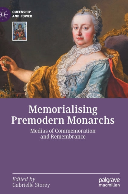 Book cover of: Memorialising Premodern Monarchs. By: Gabrielle Storey