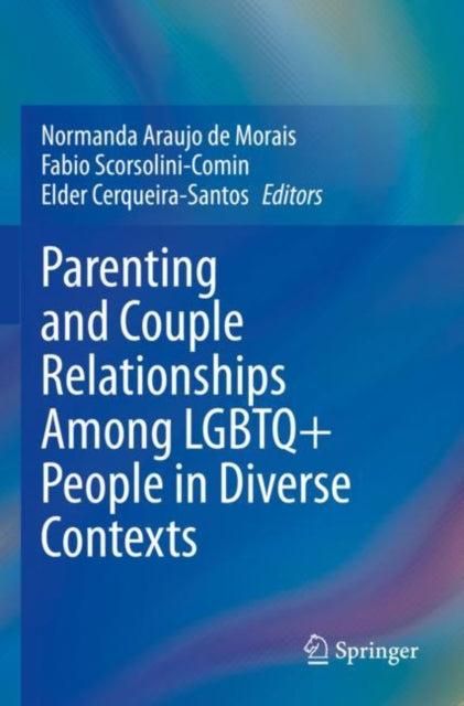 Book cover of: Parenting and Couple Relationships Among LGBTQ+ People in Diverse Contexts. By: Normanda Araujo de Morais