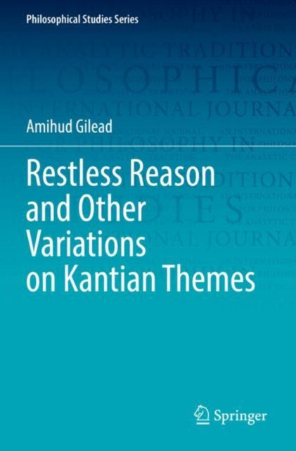 Book cover of: Restless Reason and Other Variations on Kantian Themes. By: Amihud Gilead