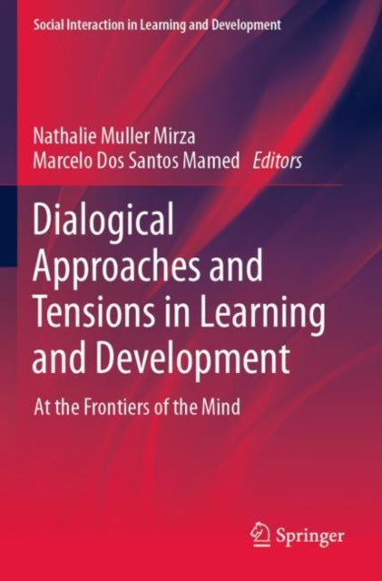 Book cover of: Dialogical Approaches and Tensions in Learning and Development. By: Nathalie Muller Mirza