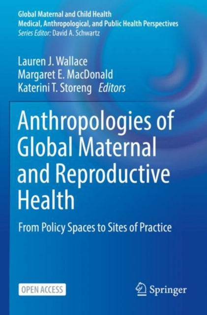 Book cover of: Anthropologies of Global Maternal and Reproductive Health. By: Lauren J. Wallace
