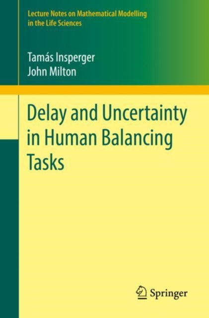 Book cover of: Delay and Uncertainty in Human Balancing Tasks. By: Tamás Insperger