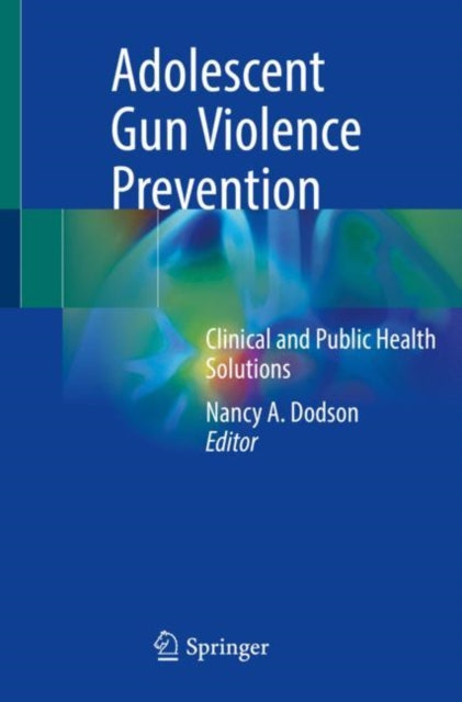 Book cover of: Adolescent Gun Violence Prevention. By: Nancy A. Dodson