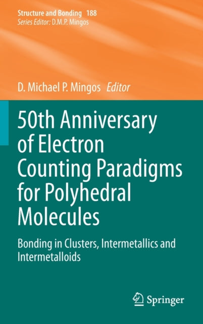 Book cover of: 50th Anniversary of Electron Counting Paradigms for Polyhedral Molecules. By: D. &nbsp;Michael&nbsp;P Mingos