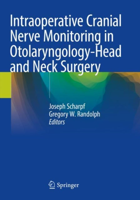 Book cover of: Intraoperative Cranial Nerve Monitoring in Otolaryngology-Head and Neck Surgery. By: Joseph Scharpf
