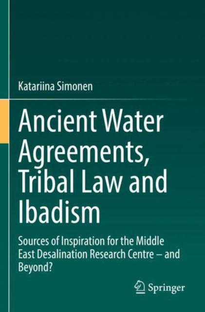Book cover of: Ancient Water Agreements, Tribal Law and Ibadism. By: Katariina Simonen