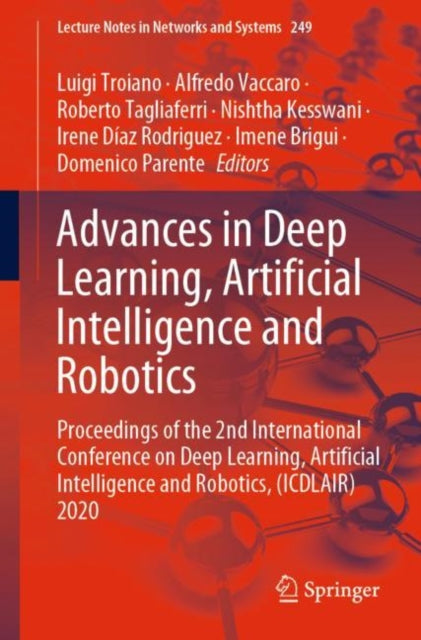 Book cover of: Advances in Deep Learning, Artificial Intelligence and Robotics. By: Luigi Troiano