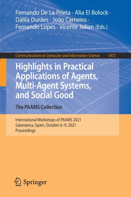 Book cover of: Highlights in Practical Applications of Agents, Multi-Agent Systems, and Social Good. The PAAMS Collection. By: Fernando De La Prieta