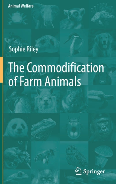 Book cover of: Commodification of Farm Animals. By: Sophie Riley