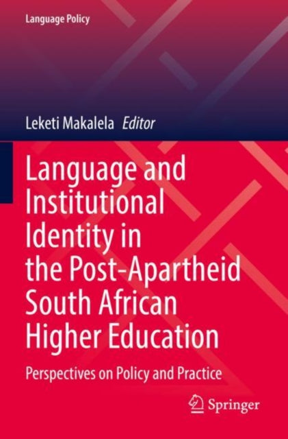 Book cover of: Language and Institutional Identity in the Post-Apartheid South African Higher Education. By: Leketi Makalela