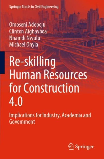 Book cover of: Re-skilling Human Resources for Construction 4.0. By: Omoseni Adepoju