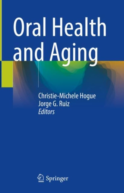 Book cover of: Oral Health and Aging. By: Christie-Michele Hogue