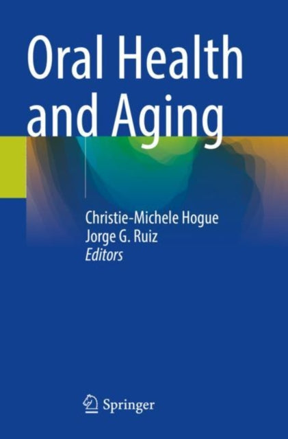 Book cover of: Oral Health and Aging. By: Christie-Michele Hogue