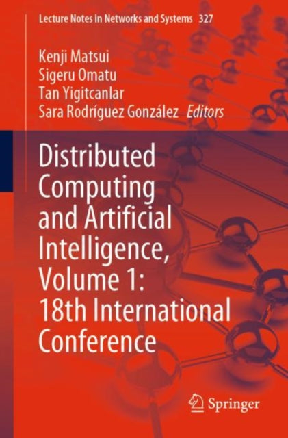 Book cover of: Distributed Computing and Artificial Intelligence, Volume 1: 18th International Conference. By: Kenji Matsui