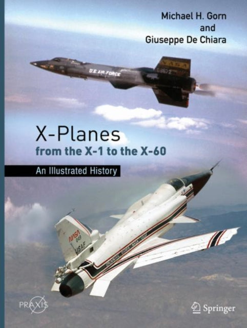 Book cover of: X-Planes from the X-1 to the X-60. By: Gorn, Michael H.