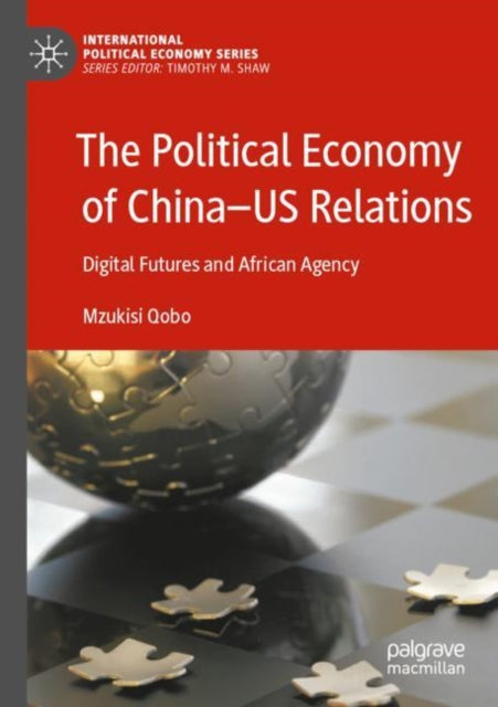 Book cover of: Political Economy of China—US Relations. By: Mzukisi Qobo