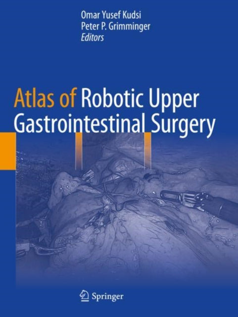 Book cover of: Atlas of Robotic Upper Gastrointestinal Surgery. By: Omar Yusef Kudsi