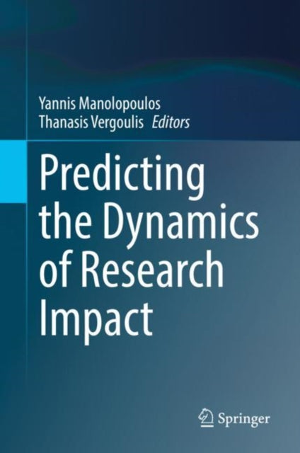 Book cover of: Predicting the Dynamics of Research Impact. By: Yannis Manolopoulos