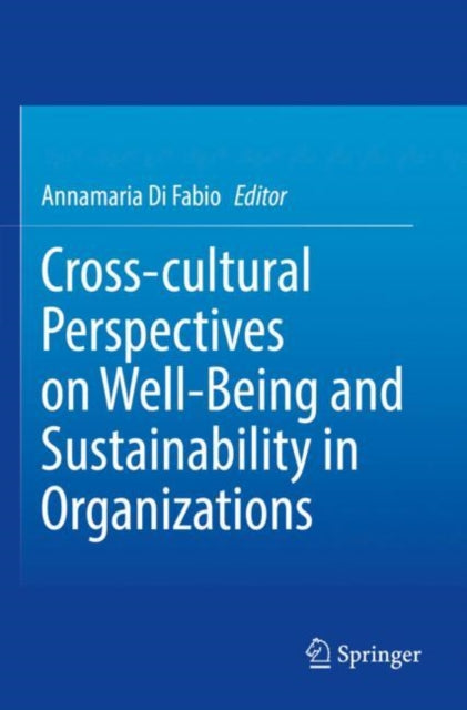 Book cover of: Cross-cultural Perspectives on Well-Being and Sustainability in Organizations. By: Annamaria Di Fabio